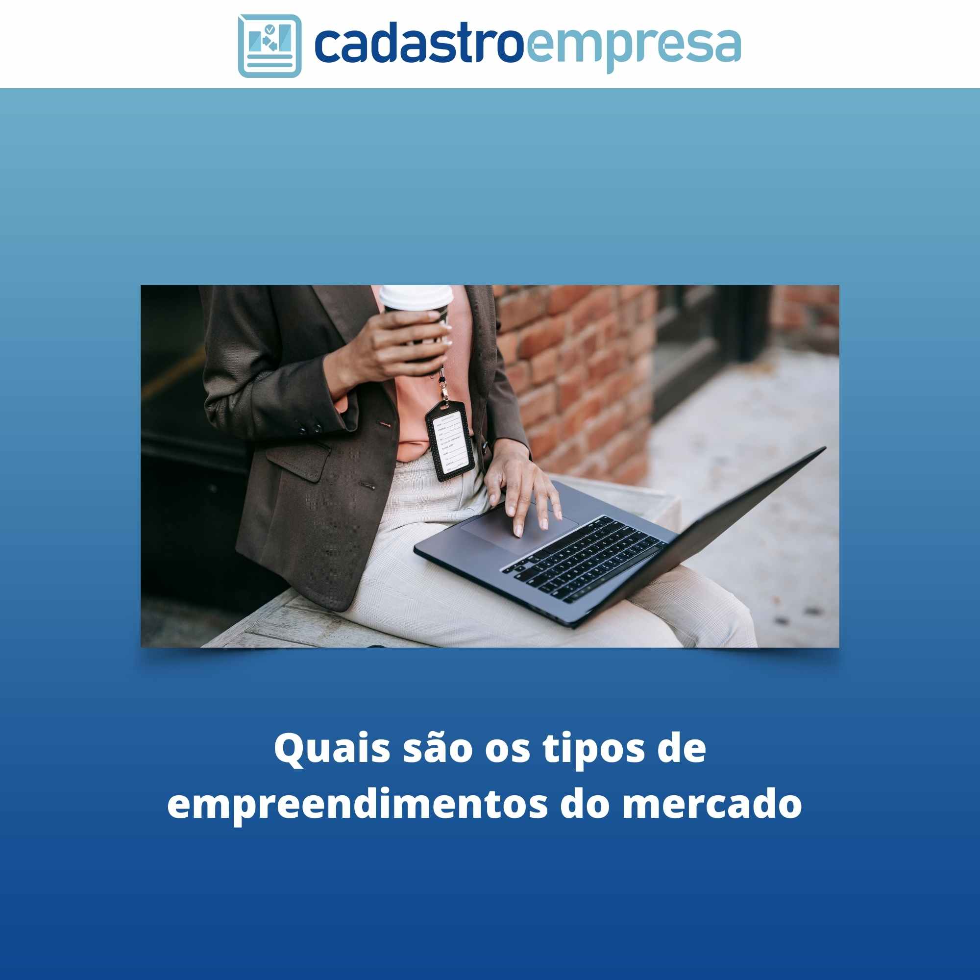 Quais são os tipos de empreendimentos do mercado | Blog Cadastro Empresa